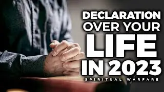 Powerful Declaration Prayer To Start This New Year  | Spiritual Warfare