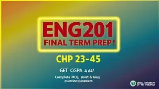 ENG201 Final Term Preparation | Chapters 23-45 | MCQs, Short & Long Questions | Get CGPA 4/4