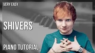 How to play Shivers by Ed Sheeran on Piano (Tutorial)