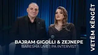 BAJRAM GIGOLLI & ZEJNEPE ELSHANI | BARESHA LIVE
