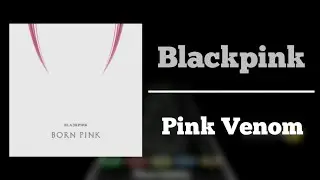Blackpink - Pink Venom | Clone Hero FC / Guitar Hero | Expert 100%