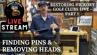 Restoring Hickory Golf Clubs LIVE - Part 1: Finding Pins and Removing Heads