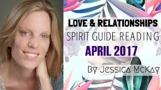 April 2017 Love & Relationships Spirit Reading