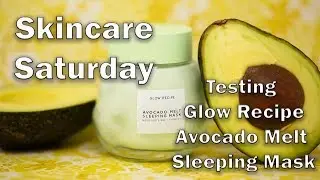 Skincare Saturday Episode 8 ~ Glow Recipe Avocado Melt Sleeping Mask
