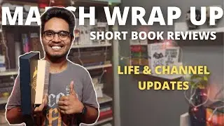 March Wrap Up | Short Book Reviews | Life & Channel Updates