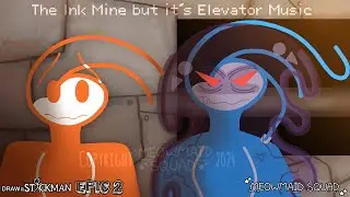 The Ink Mine but it&rsquo;s Elevator Music // (Draw a Stickman EPIC 2) [MUSIC + ANIMATION VISUALIZER]