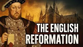 The English Reformation: How Henry VIII Changed the Church Forever