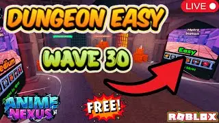 🔥 Dungeon Easy Wave 30 DỄ KH&Ocirc;NG TƯỞNG 😱 | Anime Nexus Roblox LIVE