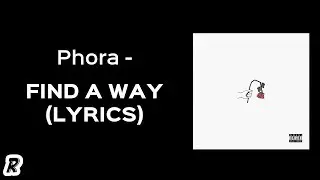 Phora - Find a Way (Lyrics)