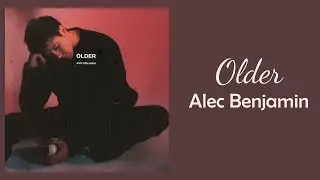 Alec Benjamin - Older // 1 hour // 60 mniute sounds