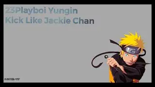 23Playboi Yungin - Kick Like Jackie Chan