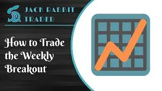 How to Trade the Weekly Breakout | Jack Rabbit Trader