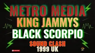 METRO MEDIA vs KING JAMMYS vs BLACK SCORPIO | SOUND CLASH 1999 UK