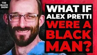 If Alex Pretti Was Black, You'd Be Calling Him a Thug!