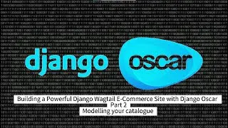 #2 Modelling your catalogue |Part  2  Django Wagtail E-Commerce Site with Django Oscar
