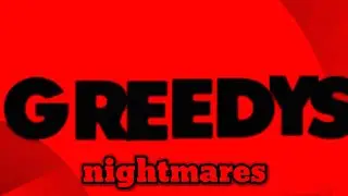 GREEDYS NIGHTMARE