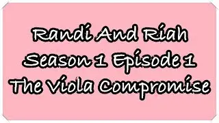 RANDI AND RIAH - Season 1 Episode 1 The Viola Compromise