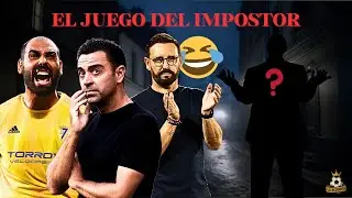JUGANDO AL IMPOSTOR MÁS LOCO DEL MUNDO DEL FÚTBOL ¿XAVI? ¿FALI? ¿BORDALAS? MUCHAS RISAS