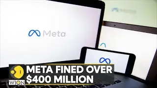 Meta fined more than $400 million over European Union data breaches I Top News I Latest News I WION