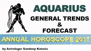 AQUARIUS 2017 General Trends Annual Horoscope Astrology