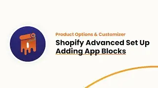 Shopify 2.0: Integrating 'Product Customizer' App Blocks for Enhanced Checkout