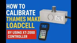 Calibration of Thames make Loadcell using XT-2000 Loadcell Controller