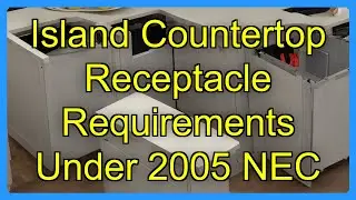 Island Countertop Receptacle Requirements Under 2005 NEC