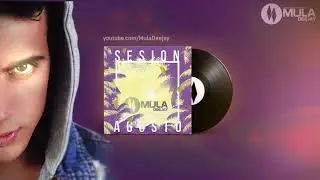 (Sesion Completa) Sesion Agosto 2019 Mula Deejay