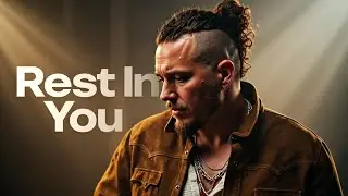 Rest in You – Worship Song of Peace & Joy | Inspired by Brandon Lake