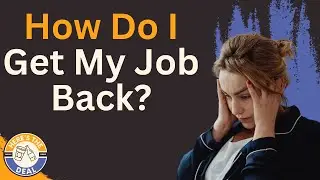 How Do I Get My Job Back?