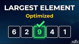 Largest Element in Array | Optimized Approach | DSA for Beginners (Part 2)