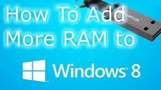 How to add more RAM with USB on Windows 8 [Jimmy]