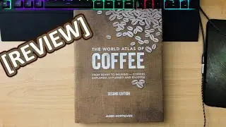 [REVIEW] The World Atlas Of Coffee