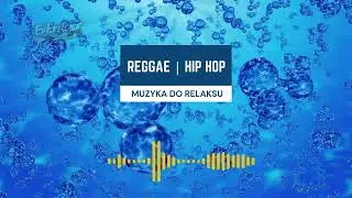 Reggae Hip-Hop na spokojny wiecz&oacute;r | 45 minut | Relaks!