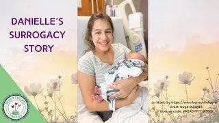 Danielle's Experience As a Surrogate and Life After Delivery