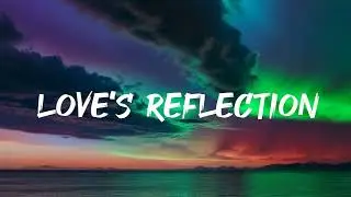 Love's Reflection - A Song of Deep Love Connection 💕✨