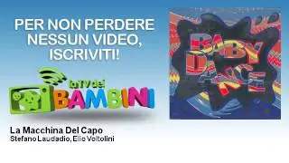 Stefano Laudadio, Elio Voltolini - La Macchina Del Capo - LaTvDeiBambini
