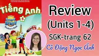 Tiếng Anh lớp 4 i-learn smart start | Review | Units 1-4 | Trang 62 | Cô Đặng Ngọc Ánh