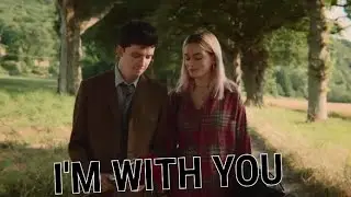 Otis and Maeve | I'm With You ( Sex Education Tribute)