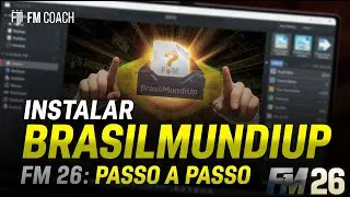 Como Instalar o Patch BrasilMundiUp no FM 2026 | Tutorial Completo Passo a Passo