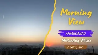 Morning View Ahmedabad 🌅 | Peaceful Sunrise & Motivating Music #Ahmedabad #MorningView #Motivation