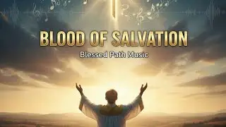 Blood of Salvation || Powerful Worship Songs || Best Christian Music 2026