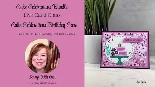 Stampin&rsquo; Up! Cake Celebrations Easy Birthday Card &ndash; Class To Go!