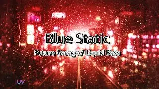 [ Blue Static ] &ndash; [ Future Garage  Liquid Bass ] | UltraVibe 2026