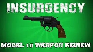Model 10 Weapon Review - Insurgency