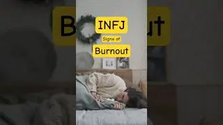 INFJ - Signs of Burnout