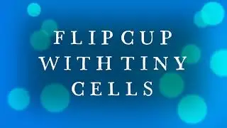 Flip Cup Tiny Cells