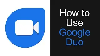 How to Use Google Duo -  Beginner's Guide