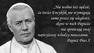 Encyklika' Pascendi Dominici Gregis'- o zasadach modernist&oacute;w - Św. Papież Pius 10