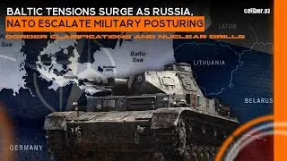 Baltic tensions surge as Russia, NATO escalate military posturing